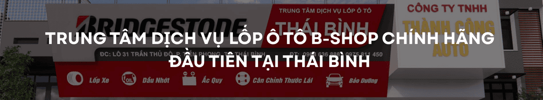 BRIDGESTONE THÁI BÌNH ĐẠI LÝ LỐP Ô TÔ CHÍNH HÃNG BRIDGESTONE
